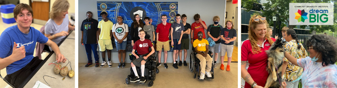 Dream Big Website Page Banner Image with logo 1100×290 Collage of 3 photos: student giving thumbs-up with an electrical circuit he made out of potatoes, large group of students smiling at Riot Games office, student petting a dog held by a Purina employee.