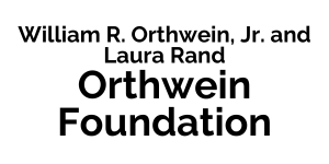 William R. Orthwein, Jr. and Laura Rand Orthwein Foundation William R. Orthwein, Jr. and Laura Rand Orthwein Foundation