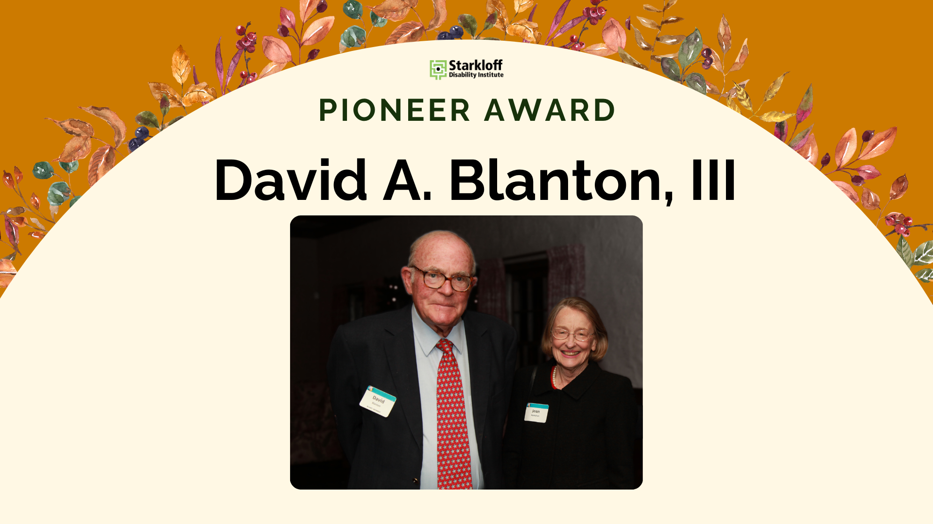 2025 Pioneer Award Starkloff Disability Institute. Pioneer Award. David A. Blanton, III. Photo of David and Jean Hamilton.